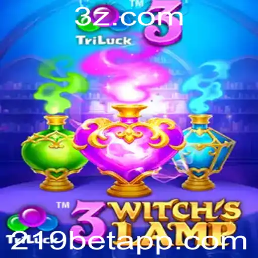 219bet - Descubra o Envolvente Mundo de 3WitchsLamp com 219bet